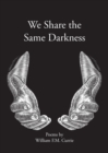 We Share the Same Darkness - Book