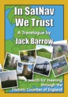 In SatNav We Trust : A search for meaning through the Historic Counties of England - Book