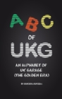 ABC of UKG : An Alphabet of UK Garage (the Golden Era) - Book