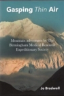Gasping Thin Air : Mountain adventures by The Birmingham Medical Research .... - Book
