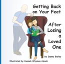 Getting Back on Your Feet : After Losing a Loved One - Book