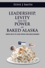 Leadership, Levity and the Power of Baked Alaska : Simple ways to lead people and build business - Book