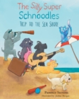 The Silly Super Schnoodles trip to the Sea Shore - Book