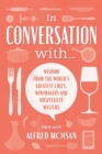 In Conversation With... : Wisdom from the World's Greatest Chefs, Winemakers and Hospitality Masters - Book