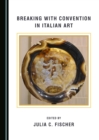 None Breaking with Convention in Italian Art - eBook