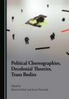 None Political Choreographies, Decolonial Theories, Trans Bodies - eBook