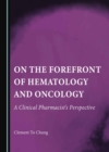 None On the Forefront of Hematology and Oncology : A Clinical Pharmacist's Perspective - eBook