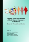 Dietary Induction Models of Nutritional Disorders in Rodents : Bases for Translational Studies - eBook