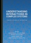 None Understanding Interactions in Complex Systems : Toward a Science of Interaction - eBook