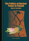 The Politics of Nuclear Power in Finland : Trust at the Core? - eBook