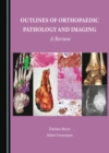 None Outlines of Orthopaedic Pathology and Imaging : A Review - eBook