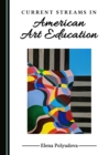 None Current Streams in American Art Education - eBook