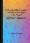 None Performing Multilingualism on the Caroline Stage in the Plays of Richard Brome - eBook