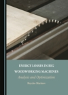None Energy Losses in Big Woodworking Machines : Analysis and Optimization - eBook