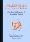 None Shakespeare, Our Personal Trainer : Teaching Shakespeare in Secondary Schools - eBook