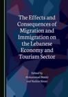 The Effects and Consequences of Migration and Immigration on the Lebanese Economy and Tourism Sector - eBook