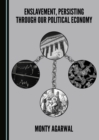 None Enslavement, Persisting through our Political Economy - eBook