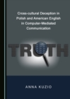 None Cross-cultural Deception in Polish and American English in Computer-Mediated Communication - eBook