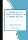 None Challenges of Communication in a Context of Crisis : Troubles, Misunderstandings and Discords - eBook