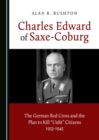 None Charles Edward of Saxe-Coburg : The German Red Cross and the Plan to Kill "Unfit" Citizens 1933-1945 - eBook