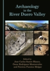 None Archaeology in the River Duero Valley - eBook