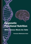 None Epigenetic Functional Nutrition : When Science Meets the Table - eBook