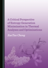 A Critical Perspective of Entropy Generation Minimization in Thermal Analyses and Optimizations - eBook