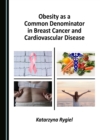 None Obesity as a Common Denominator in Breast Cancer and Cardiovascular Disease - eBook