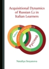 None Acquisitional Dynamics of Russian L2 in Italian Learners - eBook