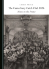 The Canterbury Catch Club 1826 : Music in the Frame - eBook
