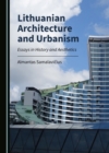 None Lithuanian Architecture and Urbanism : Essays in History and Aesthetics - eBook