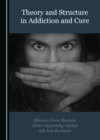 None Theory and Structure in Addiction and Cure - eBook