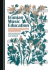None Iranian Music Education : 120 Years of History, Pedagogy and Performance - eBook