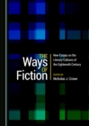The Ways of Fiction : New Essays on the Literary Cultures of the Eighteenth Century - eBook