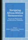 None Navigating African Biblical Hermeneutics : Trends and Themes from our Pots and our Calabashes - eBook