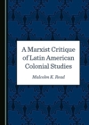 A Marxist Critique of Latin American Colonial Studies - eBook