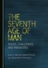 The Seventh Age of Man : Issues, Challenges, and Paradoxes - eBook