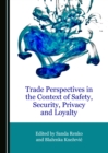 None Trade Perspectives in the Context of Safety, Security, Privacy and Loyalty - eBook