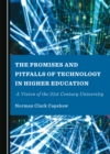 The Promises and Pitfalls of Technology in Higher Education : A Vision of the 21st Century University - eBook