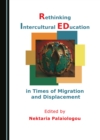 None Rethinking Intercultural Education in Times of Migration and Displacement - eBook
