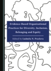 Evidence-Based Organizational Practices for Diversity, Inclusion, Belonging and Equity - eBook