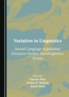 None Variation in Linguistics : Second Language Acquisition, Discourse Studies, Sociolinguistics, Syntax - eBook