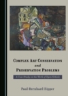 None Complex Art Conservation and Preservation Problems : A Case Study on the Work of Egon Schiele - eBook