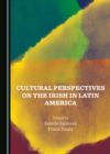 None Cultural Perspectives on the Irish in Latin America - eBook