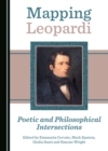 None Mapping Leopardi : Poetic and Philosophical Intersections - eBook