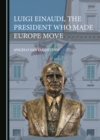 None Luigi Einaudi, the President Who Made Europe Move - eBook