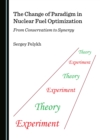 The Change of Paradigm in Nuclear Fuel Optimization : From Conservatism to Synergy - eBook