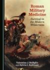 None Roman Military Medicine : Survival in the Modern Wilderness - eBook