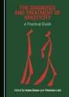 The Diagnosis and Treatment of Spasticity : A Practical Guide - eBook