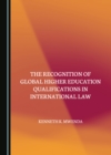 The Recognition of Global Higher Education Qualifications in International Law - eBook